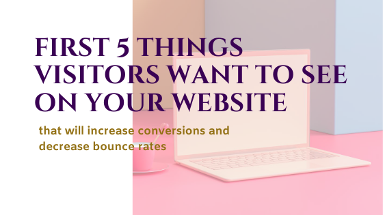 First 5 Things Visitors Want to See on Your Website